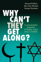 Why Can't They Get Along?: A conversation between a Muslim, a Jew and a Christian 074595605X Book Cover