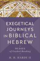 Exegetical Journeys in Biblical Hebrew: 90 Days of Guided Reading 1540967751 Book Cover