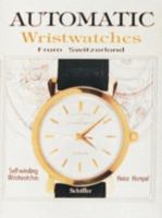 Automatic Wristwatches from Switzerland: Self-Winding Wristwatches 0887406092 Book Cover