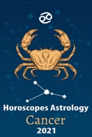 Cancer Horoscope & Astrology 2021: What You Need to Know About the 12 Zodiac Signs Fortune and Personality Monthly for Year of the Ox 2021 B08M7J3RX7 Book Cover