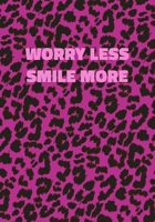 Worry Less Smile More: Pink Leopard Print Notebook With Funny Text On The Cover (Animal Skin Pattern). College Ruled (Lined) Journal. Wild Cat Theme with Cheetah Fur Design 1708472339 Book Cover