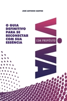 Viva com Propósito: O Guia Definitivo para Se Reconectar com sua Essência (Portuguese Edition) 6500870166 Book Cover