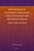 Selected Issues in the Modern Intercultural Contacts Between Arabic and Hebrew Cultures: Hebrew, Arabic and Death 9004332251 Book Cover