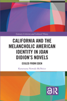 California and the Melancholic American Identity in Joan Didion's Novels: Exiled from Eden 0367663643 Book Cover