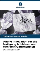 Offene Innovation für die Fertigung in kleinen und mittleren Unternehmen 620703855X Book Cover