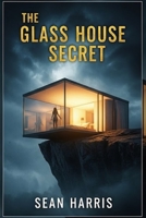 The Glass House Secret: A Gripping Psychological Thriller with a Shocking Twist B0G43DY62C Book Cover