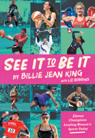 See It To Be It: Eleven Champions Leading Women's Sports Today 1662681445 Book Cover