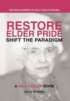 Restore Elder Pride: Shift the Paradigm 1475963882 Book Cover