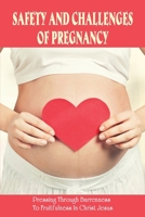 Safety And Challenges Of Pregnancy: Pressing Through Barrenness To Fruitfulness In Christ Jesus: Books On Being A Godly Woman B09484PT7P Book Cover