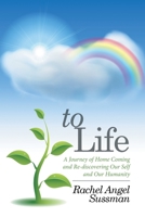 To Life: A Journey of Home Coming and Re-Discovering Our Self and Our Humanity 1514430355 Book Cover