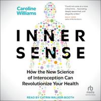 Inner Sense: How the New Science of Interoception Can Revolutionize Your Health B0G54CG214 Book Cover