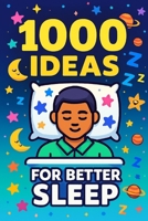 1000 Ideas: For Better Sleep: Rest deeper. Sleep better. Wake renewed. (1000 Ideas Books) B0FGCB5622 Book Cover