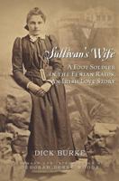 Sullivan's Wife: A Foot Soldier in the Fenian Raids, An Irish Love Story 1463781210 Book Cover