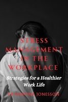Stress Management in the Workplace: Strategies for a Healthier Work Life B0CCCS8T7V Book Cover