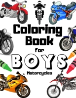 Coloring Book For Boys Motorcycles: Perfect Gift For Kids Aged 6-12 Who Loves Cool Motorbikes B08SG4W8M8 Book Cover