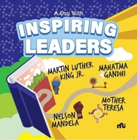 A Day With Inspiring Leaders: Nelson Mandela, Gandhi, Martin Luther King, Jr. and Mother Teresa 9355209444 Book Cover