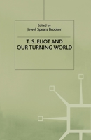 T. S. Eliot and Our Turning World 1349649740 Book Cover