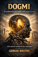 Dogmi: L’architettura invisibile della mente umana (Italian Edition) B0GXYC74V6 Book Cover
