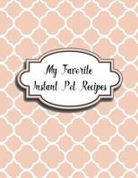 My Favorite Instant Pot Recipes 1984173758 Book Cover