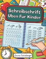 Schreibschrift �ben F�r Kinder: Buchstaben In Schreibschrift Schreiben Lernen. Ideal F�r Sch�ler Als Selbstlernheft Zur Entwicklung Ihrer Handschrift Und Schulausgangsschrift F�r Die Grundschule. B084YZL515 Book Cover
