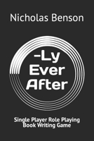-Ly Ever After: Single Player Role Playing Book Writing Game B0BLFYB2MP Book Cover