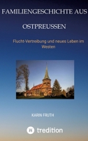 Familiengeschichten aus Ostpreußen: Flucht-Vertreibung und neues Leben im Westen (German Edition) 3347801261 Book Cover