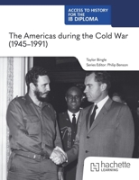 Access to History for the IB Diploma: The Americas During the Cold War (1945-1991) 1036014800 Book Cover