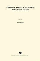 Shadows and Silhouettes in Computer Vision (The Springer International Series in Engineering and Computer Science) 0898381673 Book Cover