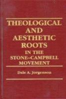 Theological and Aesthetic Roots in the Stone-Campbell Movement 0943549043 Book Cover