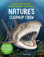 Curious Features of Extraordinary Creatures: Nature's Cleanup Crew 1454959436 Book Cover