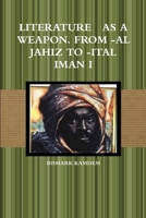 Literature as a Weapon. from -Al Jahiz to -Ital Iman I 0359283357 Book Cover