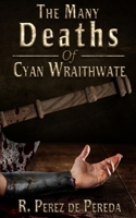 The Many Deaths of Cyan Wraithwate 1954619251 Book Cover
