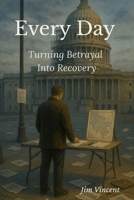 Every Day : Turning Betrayal into Recovery 1764169387 Book Cover