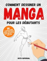 Comment dessiner un manga pour les débutants: 30 illustrations étape par étape pour enfants et adultes B08PR49BZR Book Cover