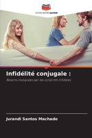 Infidélité conjugale :: Raisons invoquées par les conjoints infidèles 6206315541 Book Cover