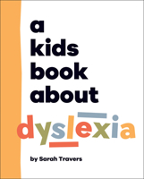 Kids Book About Dyslexia, A (A Kids Book) 024174380X Book Cover