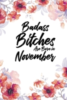 Badass Bitches Are Born In November: Weekly 100 page 6 x 9 Floral Light Water Color Planner and Notebook For a November birthday unique gifts for women or her to jot down ideas and notes 1692499807 Book Cover