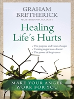 Healing Life's Hurts: Make your anger work for you 185424874X Book Cover