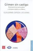 Crimen sin castigo. Procuracion de justicia penal y Ministerio Publico en Mexico (Spanish Edition) 9681671643 Book Cover