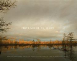 First Shooting Light: A photographic journal reveals the legacy and lure of hunting clubs in the Mississippi flyway 0615211380 Book Cover