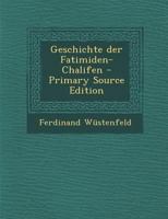 Geschichte der Fatimiden-Chalifen 1294068687 Book Cover