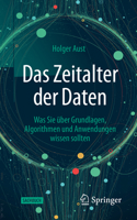 Das Zeitalter der Daten : Was Sie ?ber Grundlagen, Algorithmen und Anwendungen Wissen Sollten 3662623358 Book Cover