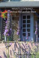What's Cooking?...Behind the Lavender Door 1494959283 Book Cover