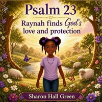 Psalm 23 Raynah finds God's love and protection. B0GXLNT2TQ Book Cover
