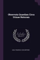 Observata Quaedam Circa Urinae Naturam... 1378288408 Book Cover