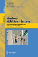 Massively Multi-Agent Systems I: First International Workshop, MMAS 2004, Kyoto, Japan, December 10-11, 2004, Revised Selected and Invited Papers (Lecture ... / Lecture Notes in Artificial Intelligenc 3540269746 Book Cover