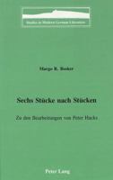 Sechs Stuecke Nach Stuecken: Zu Den Bearbeitungen Von Peter Hacks 082042059X Book Cover