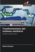 Trasformazione del sistema sanitario (Italian Edition) 6208270774 Book Cover