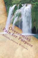 Overcoming Pain for Purpose: Daily Journal 1496177002 Book Cover