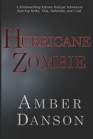 Hurricane Zombie: A Firebreathing Kittens Podcast Adventure B086FWQZB5 Book Cover